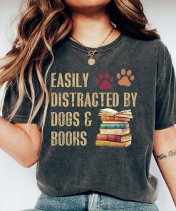 Easily Distracted By Dogs And Books Shirt, Funny Dog Shirt, Dog Lover Shirt, Dog Lover Gift.