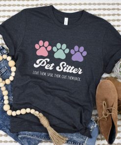 Pet Sitter T-Shirt, Funny Dog Sitting Tee, Aunt and Grandma Gift, Gift For Pet Lovers.