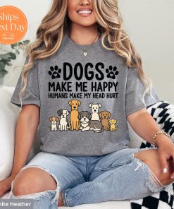 Dogs Make Me Happy T-Shirt, Funny Dog Lover Tee, Cute Dog Shirt, Pet Lover Gift, Dog Mom Shirt